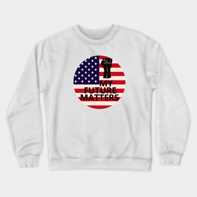 My Future Matters Crewneck Sweatshirt by Blood Moon Design